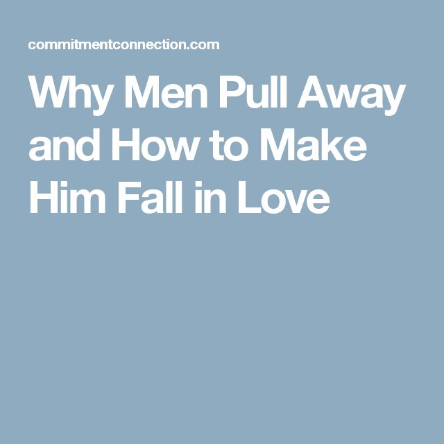 Why Guys Pull Away After Intimacy Why Guys Pull Away After Intimacy