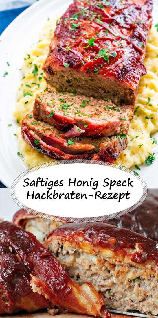 Perfekt saftiges Honig-Speck-Hackbraten-Rezept