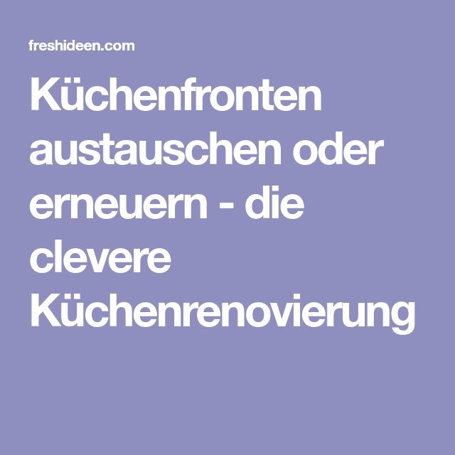 Die besten 25+ Küchenfronten austauschen Ideen auf Pinterest - küchenfronten selbst erneuern Die besten 25+ Küchenfronten austauschen Ideen auf Pinterest - küchenfronten selbst erneuern