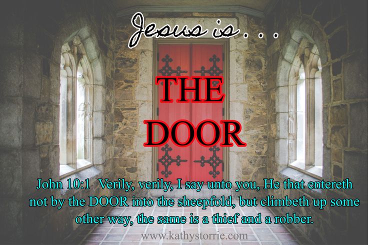Jesus is . . . / THE DOOR / John 10:1 Verily, verily, I say unto you