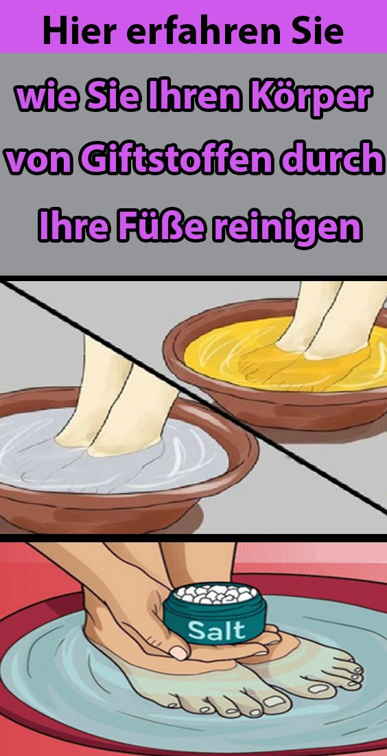 Hier erfahren Sie, wie Sie Ihren Körper von Giftstoffen durch Ihre Füße reinigen