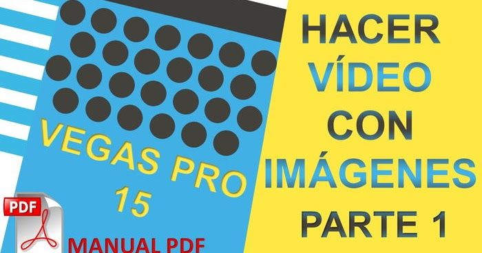 Descargar Manual Pdf Sony Vegas Pro 15 Para Aprender A Editar Un Video Con Imágenes Y Música Hacer Videos Con Fotos Como Crear Un Video Edicion De Video