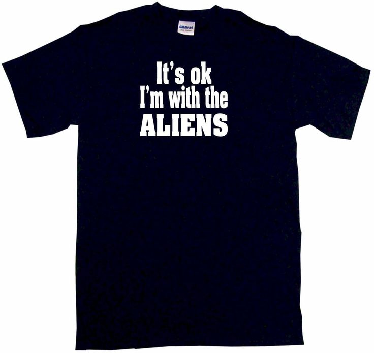 It's OK I'm With the Aliens Mens Tee Shirt Pick Size Color Small-6XL | Kids tee shirts, Mens tee