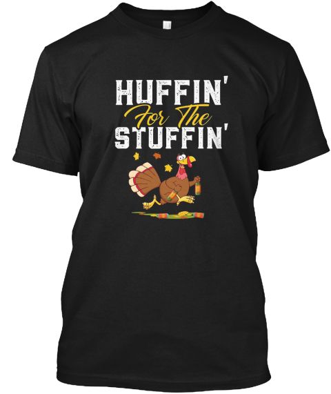13 best huffin for the stuffin shirt images on pinterest turkey huffin for the stuffin shirt