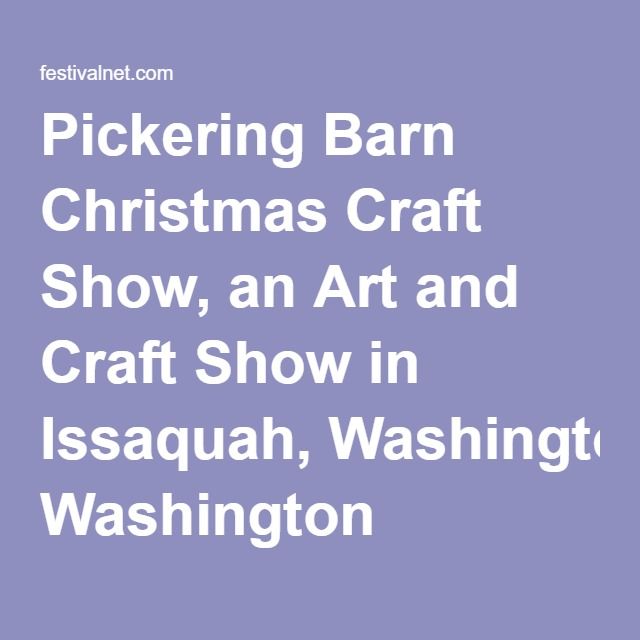 Issaquah Pickering Barn Christmas Craft Show Issaquah Pickering Barn Christmas Craft Show