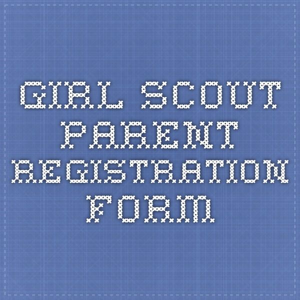 Girl Scout Parent Registration Form Girl Scouts Pinterest Pdf - bsa health form Girl Scout Parent Registration Form Girl Scouts Pinterest Pdf - bsa health form