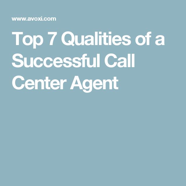 top 7 qualities of a successful call center agent call center customer service qualities