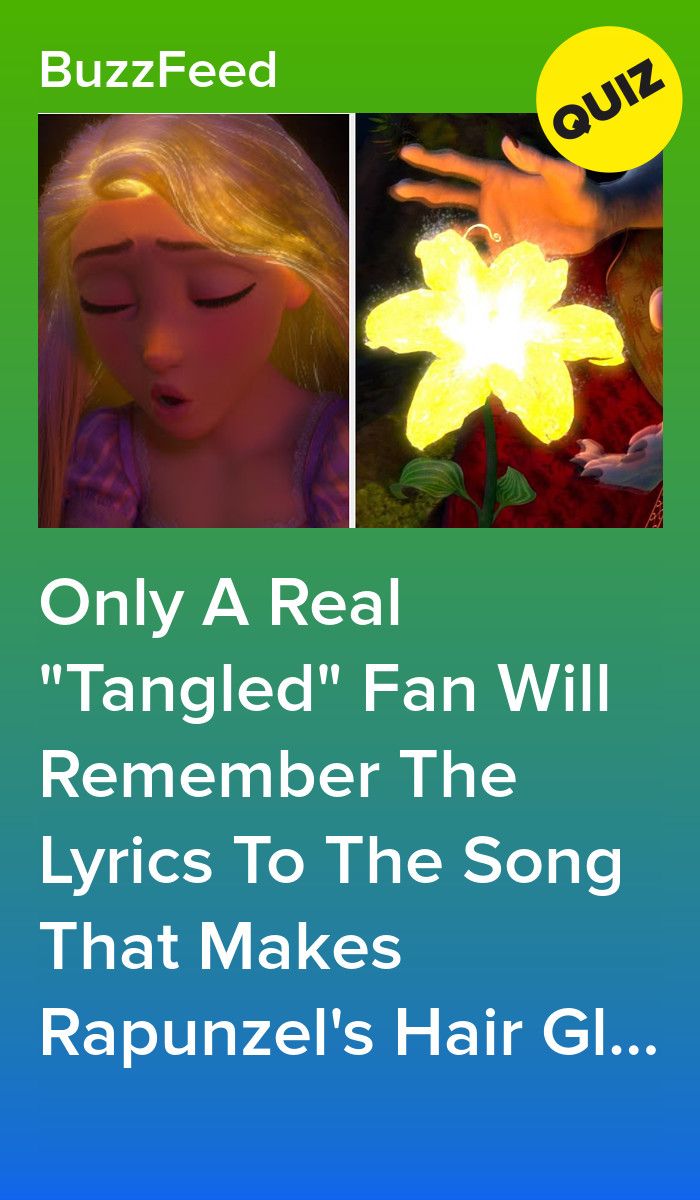 Rapunzel Song Flower Gleam And Glow Lyrics Only A Real "Tangled" Fan Will Remember The Lyrics To The Song That