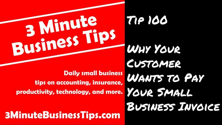 Why Your Customer Wants to Pay Your Small Business Invoice Tip 100
