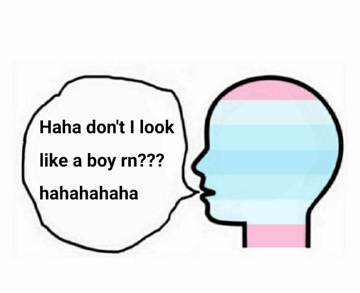 Haha What Of I Was A Boy Hahhaaahhaahahaaa Trans Boys Relatable Haha What Of I Was A Boy Hahhaaahhaahahaaa Trans Boys Relatable