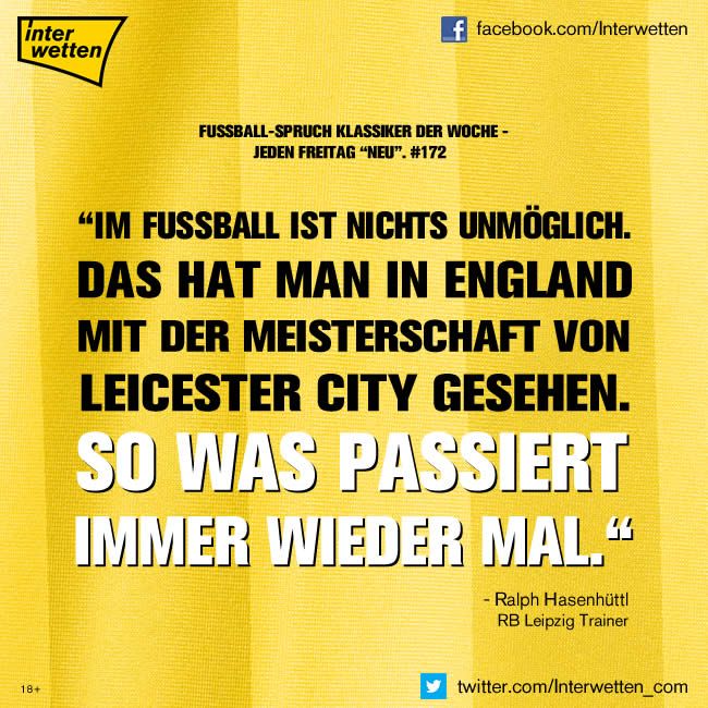 Fussball Spruch Klassiker Der Woche 172 Im Fussball Ist Nichts Unmoglich Das Hat Man In England Mit Der Meisterschaft V Fussball Spruche Rb Leipzig Klassiker