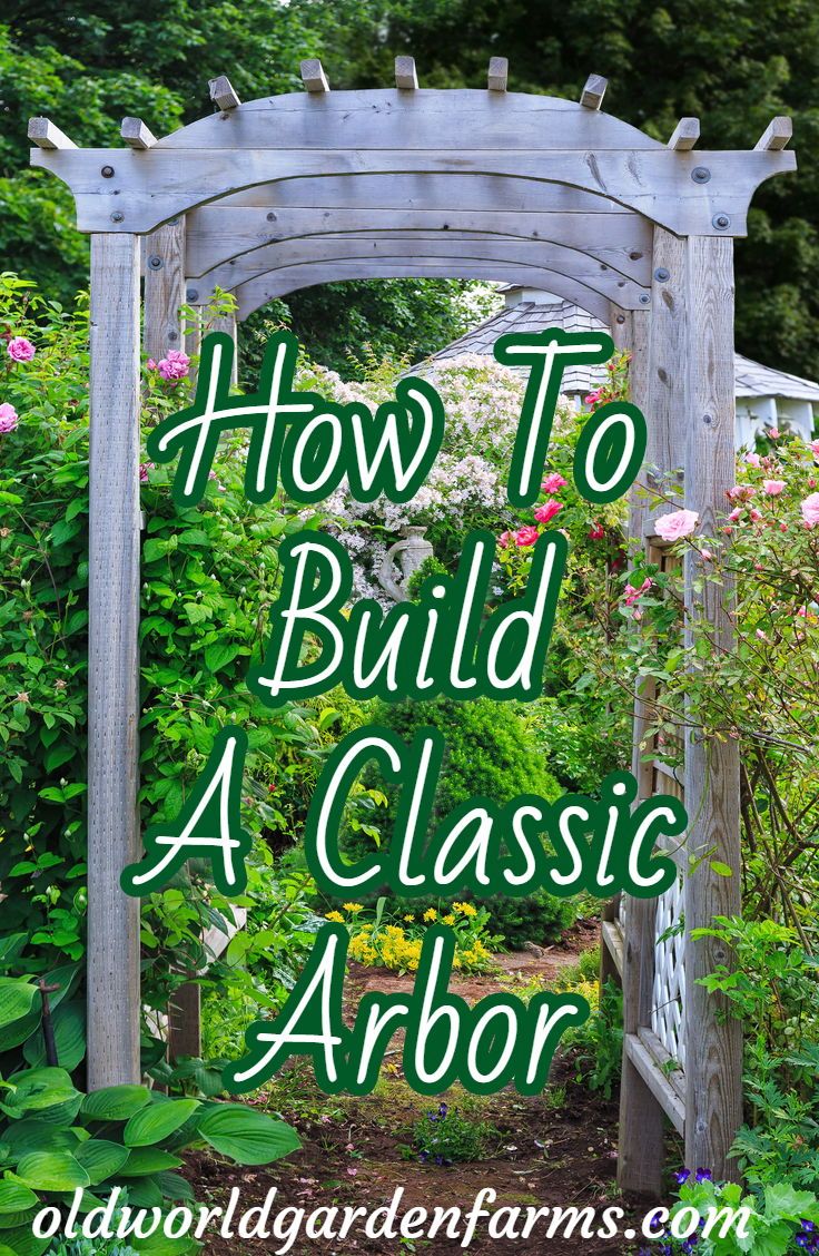building a classic arbor adding diy beauty to the landscape garden arbor arbor small garden arbour gated arbor trellis on building a classic arbor adding diy beauty to the landscape garden arbor arbor small garden arbour pinterest
