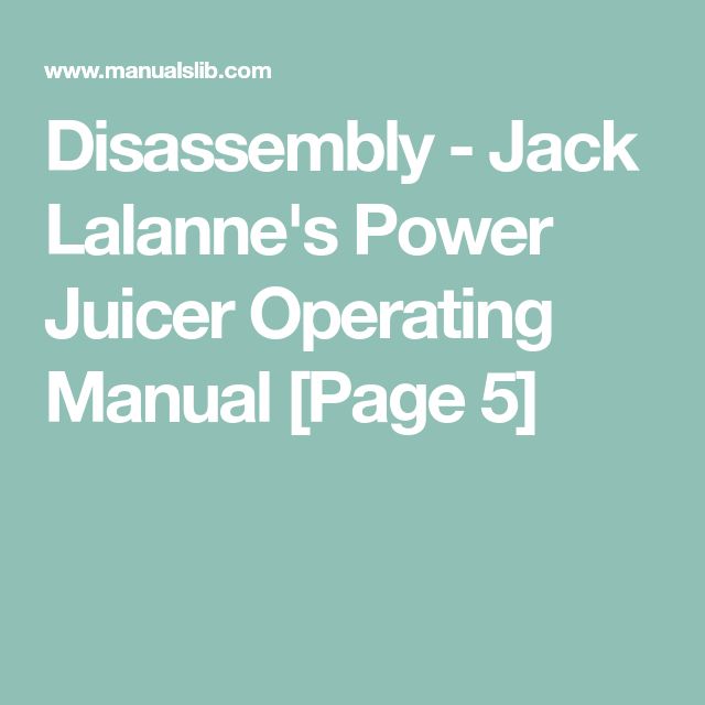Disassembly Jack Lalanne S Power Juicer Operating Manual Page 5 Jack Lalanne Power Juicer Juicer Disassembly