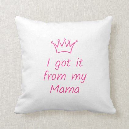 I Got It From My Mama Pillow Baby Girl Shower Gifts Kids Pillows Pillows