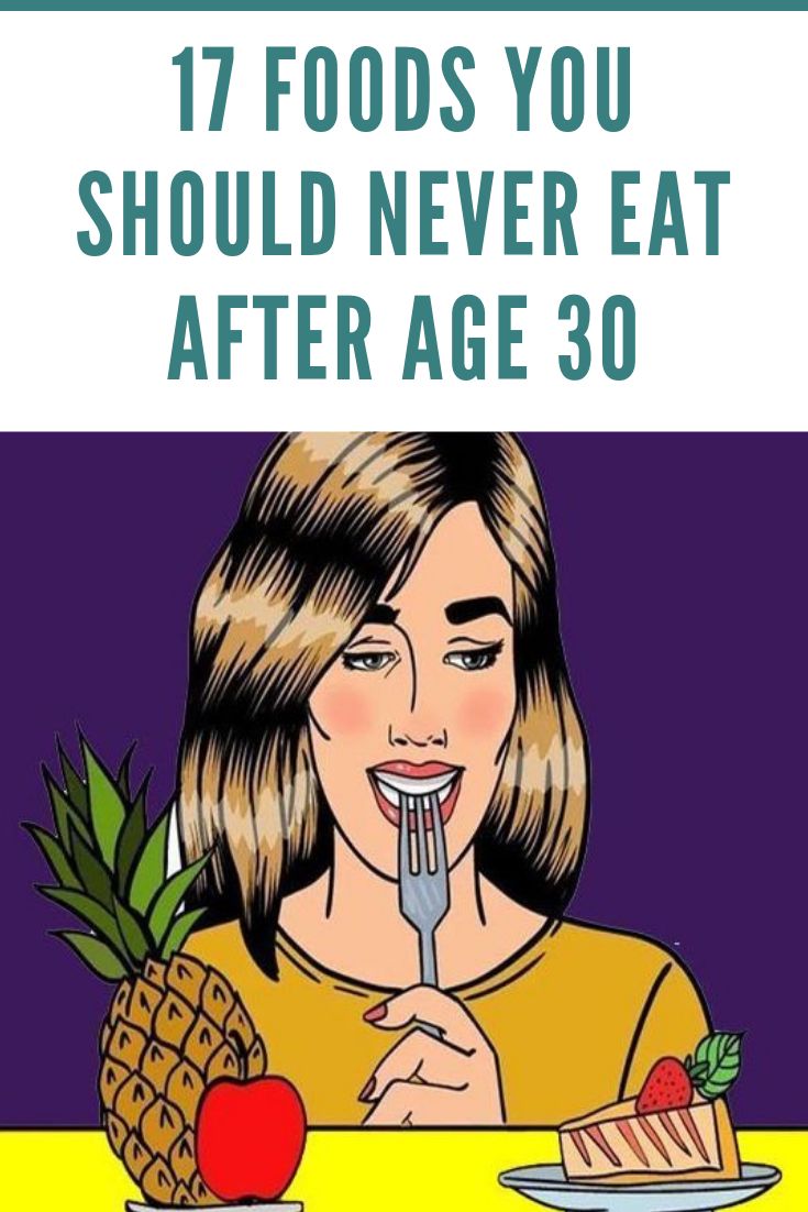 17 Foods You Should Never Eat After Age 30 Fitness Facts Healthy