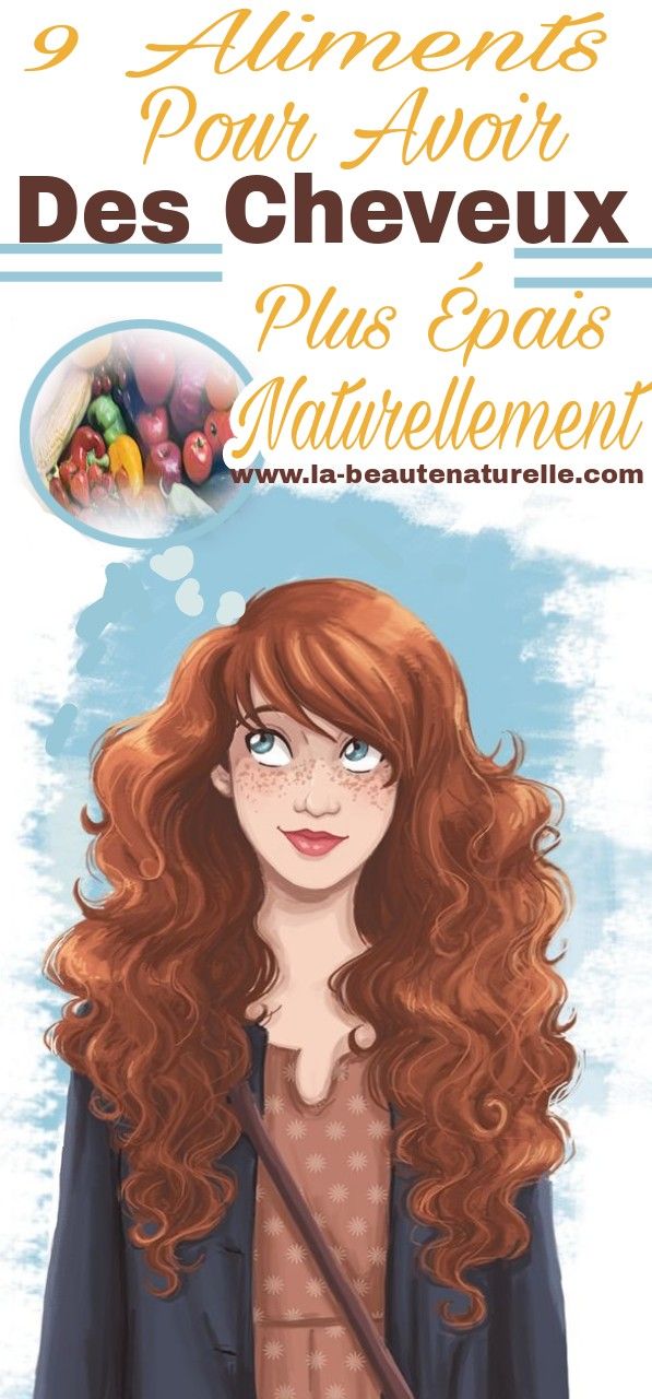 9 aliments pour avoir des cheveux plus épais naturellement 9 aliments pour avoir des cheveux plus épais naturellement