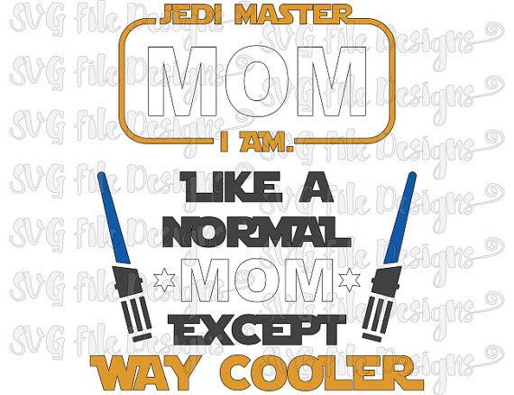 Download Star Wars Jedi Mom Like A Normal Mom Except Way by ...