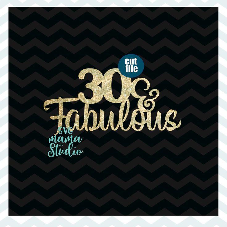 Download Cake topper svg, 30 and Fabulous svg, Birthday svg, dxf ...