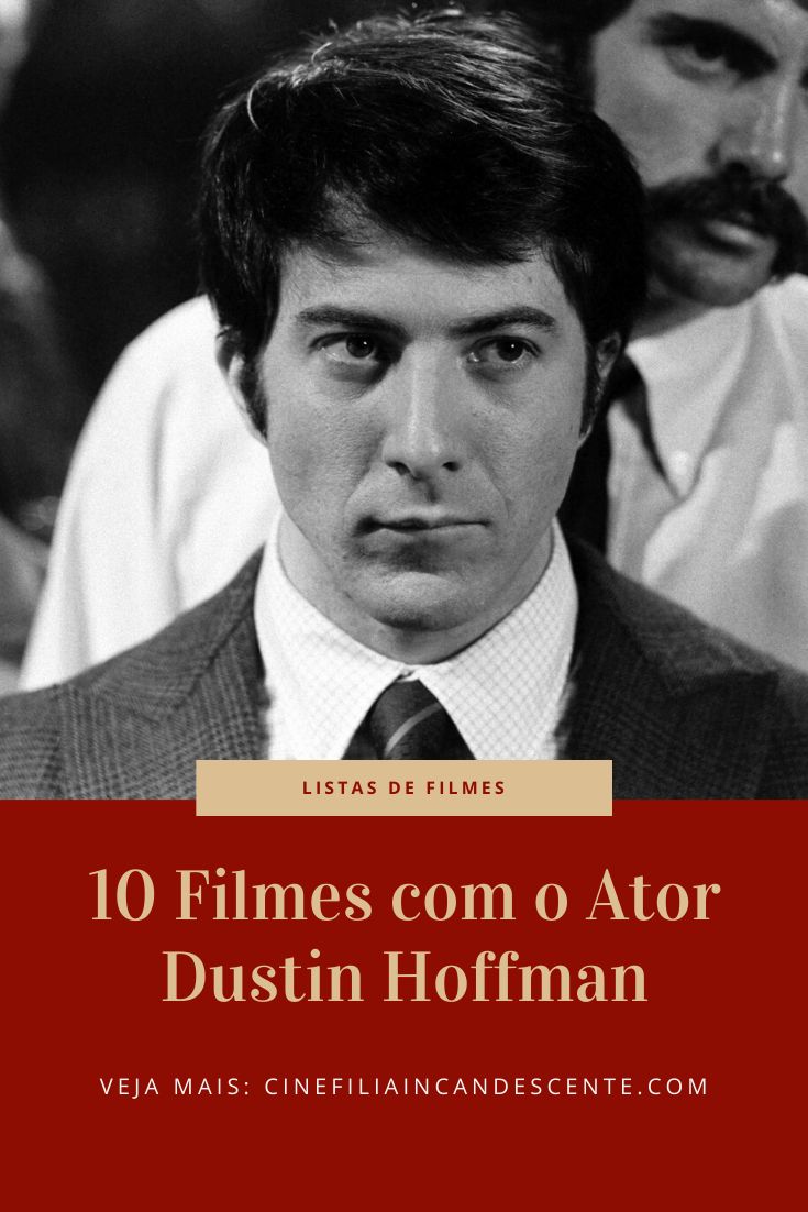 10 Filmes com o Ator Dustin Hoffman - Cinefilia Incandescente | Filmes