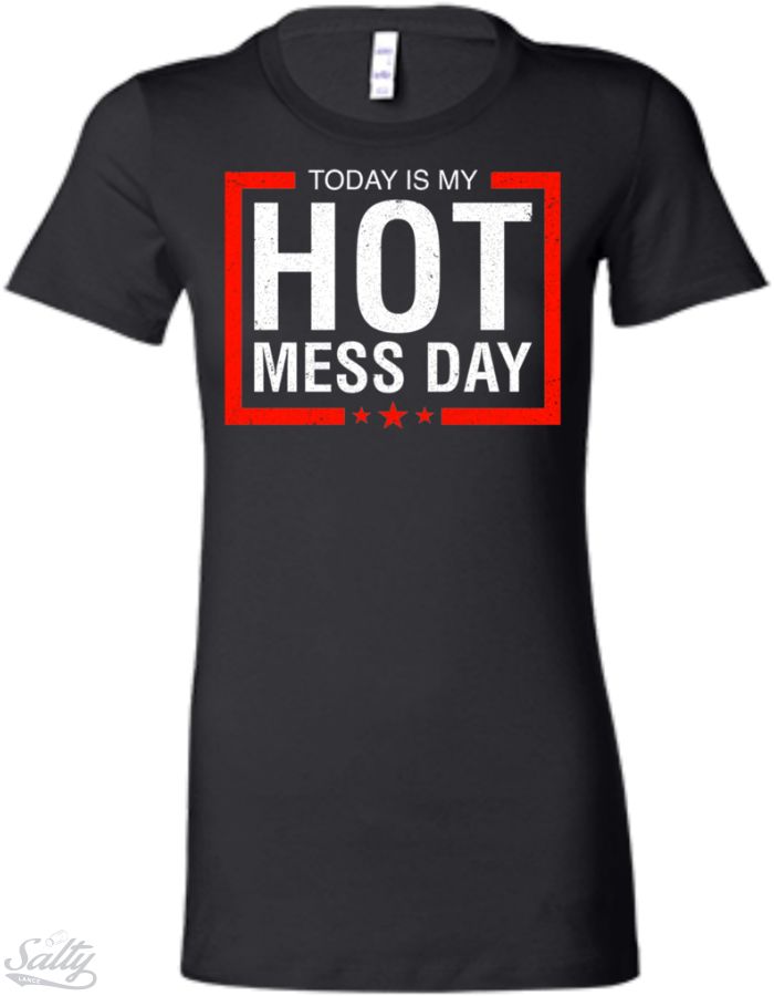 Today Is My Hot Mess Day