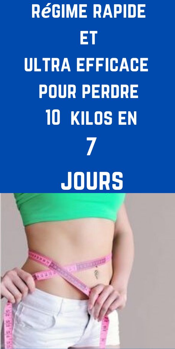 régime rapide et ultra efficace pour perdre 10 kilos en 7 ... régime rapide et ultra efficace pour perdre 10 kilos en 7 ...