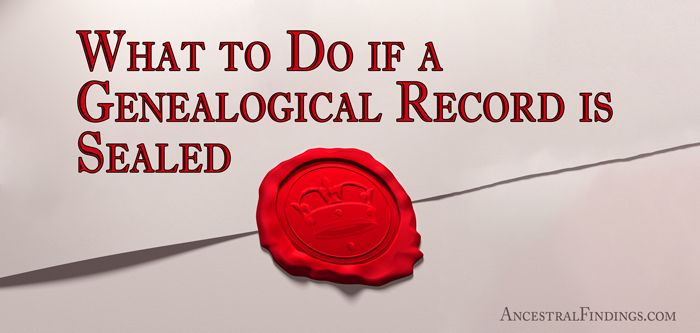 Sometimes, the genealogical records you need are sealed, either by court order or state statutes. For example, some states require certain records to be sealed for a certain period of time before becoming public.