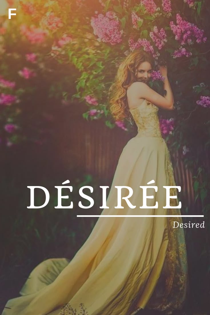 Desiree, meaning Desired, French names, D baby girl names, D baby names, female ...