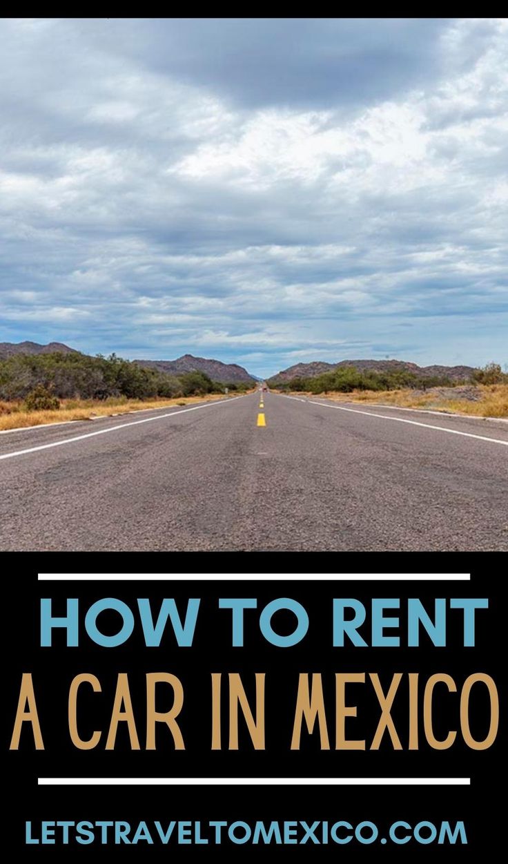 HOW TO RENT A CAR IN MEXICO- EVERYTHING YOU NEED TO KNOW in 2021
