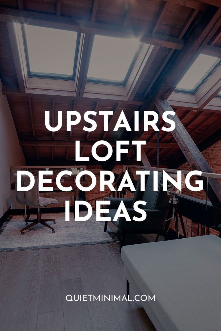 10 Upstairs Loft Decorating Ideas Quiet Minimal 10 Upstairs Loft Decorating Ideas Quiet Minimal
