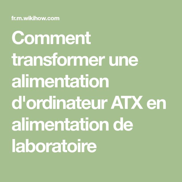 transformer une alimentation d\u0027ordinateur ATX en alimentation de - comment calculer la consommation electrique d une maison transformer une alimentation d\u0027ordinateur ATX en alimentation de - comment calculer la consommation electrique d une maison