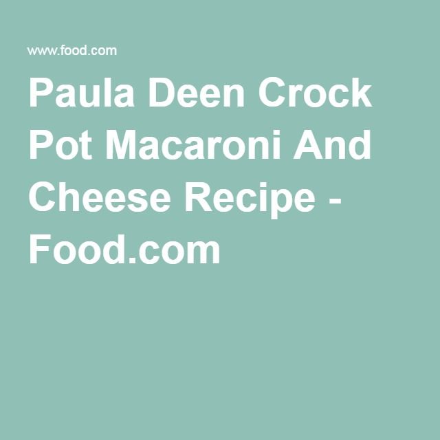 paula deen crockpot mac and cheese paula deen crockpot mac and cheese
