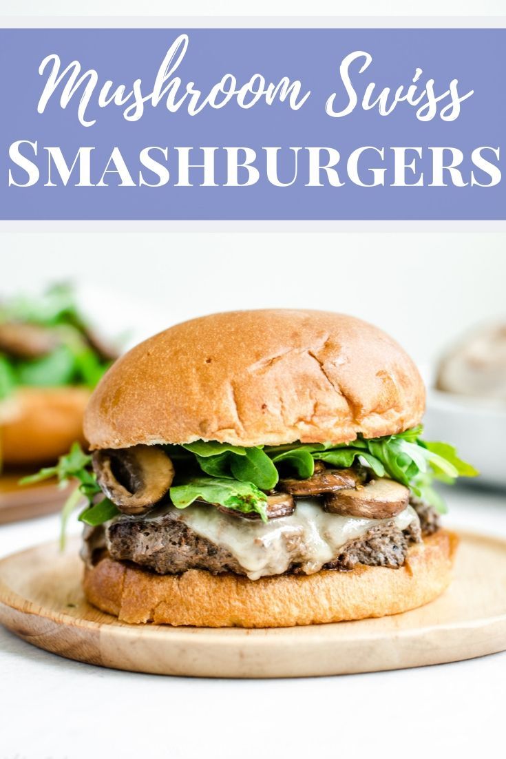 Mushroom Swiss Smash Burgers | Recipe | Burger recipes The Ultimate Smash Burger | Griddle recipes, Burger buns, Food