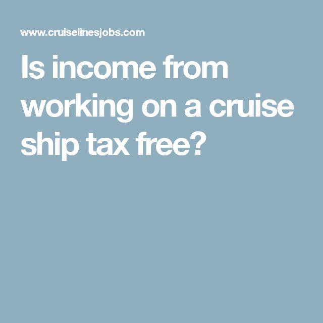 Is Income From Working On A Cruise Ship Tax Free Tax Free Income is-income-from-working-on-a-cruise-ship-tax-free-tax-free-income