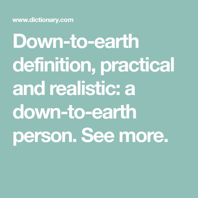 Downtoearth definition, practical and realistic a downtoearth