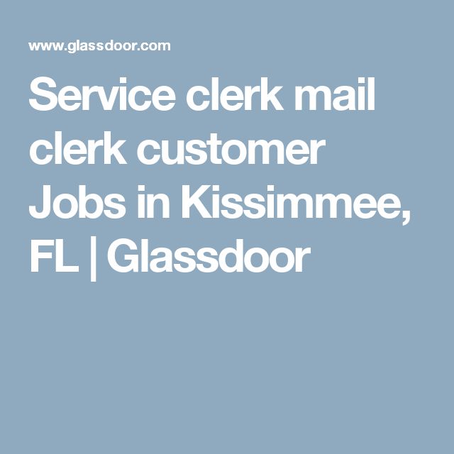 Service clerk mail clerk customer Jobs in Kissimmee FL Glassdoor Service clerk mail clerk customer Jobs in Kissimmee FL Glassdoor