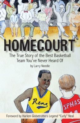 Homecourt, The True Story of the Best Basketball Team You’ve Never