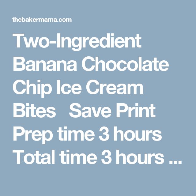 Two-Ingredient Banana Chocolate Chip Ice Cream Bites Save Print Prep time 3 hours Total time 3 hours Frozen bananas and mini chocolate chips are all it takes to make these tasty little ice cream bites that are the perfect healthy summer treat! Author: Maegan - The BakerMama Recipe type: Dessert Serves: 24 Ingredients 6 very ripe bananas ¾ cup mini chocolate chips, divided Instructions Line a baking sheet with parchment paper. Slice the bananas into ½-inch slices and lay flat on the par...