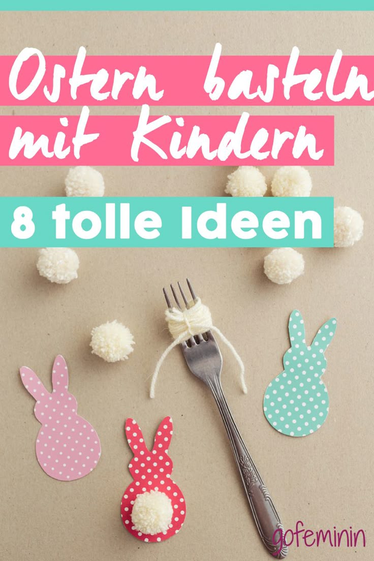 Ostern basteln mit Kindern – 8 tolle Ideen Ostern basteln mit Kindern – 8 tolle Ideen