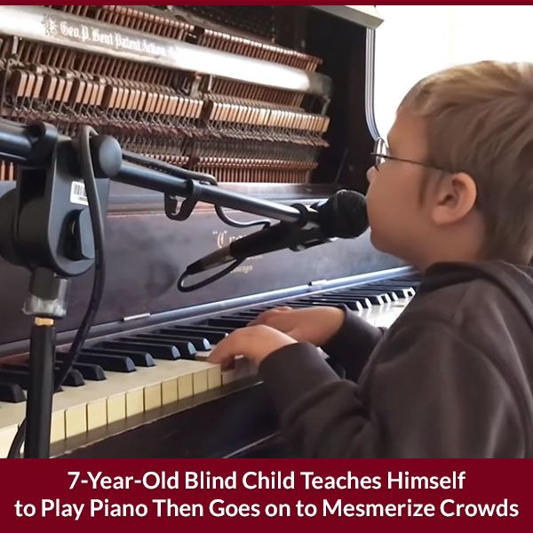 7-Year-Old Blind Child Teaches Himself to Play Piano Then Goes on to