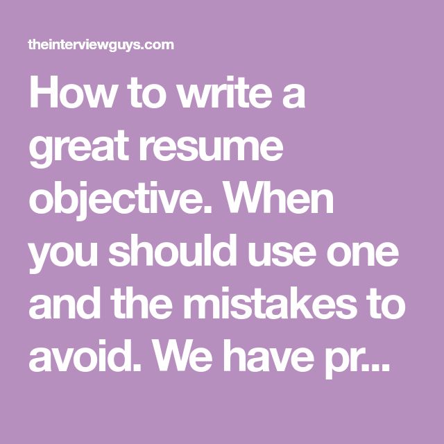 How to write a great resume objective. When you should use one and the mistakes to avoid. We have provided multiple examples of both good/bad objectives...