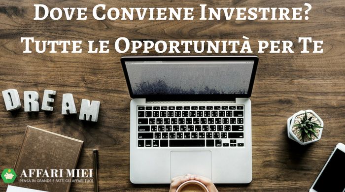 Come conviene investire soldi oggi | Soldioggi