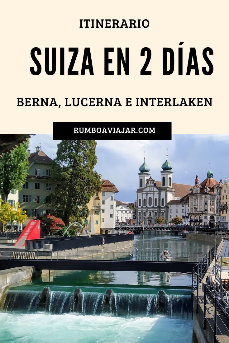 Qué Hacer En Suiza En 2 Días Interlaken Lucerna Berna