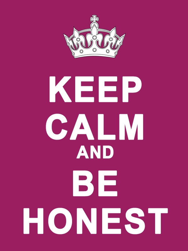 Keep Calm & Be Honest Image Two