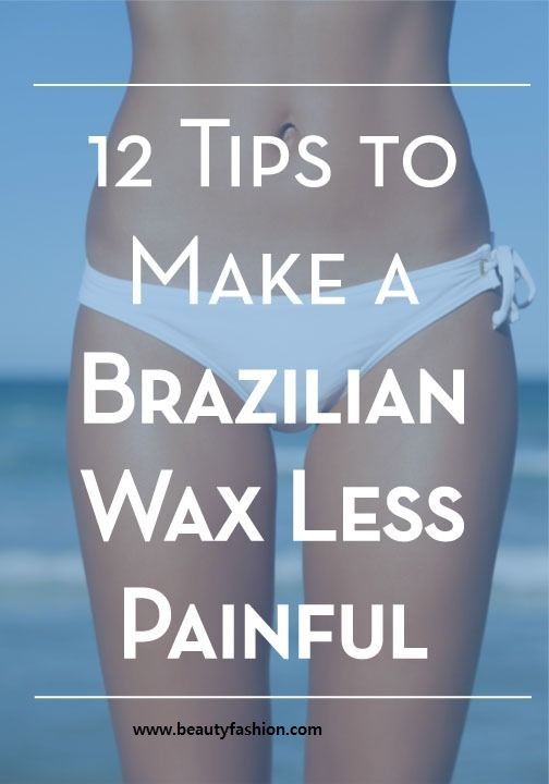 12 Best Ways To Make Brazilian Waxing Less Painful Waxing tips