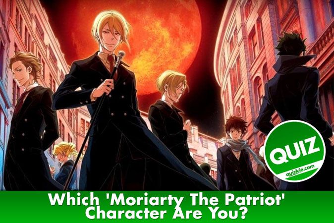 Which Moriarty The Patriot Character Are You