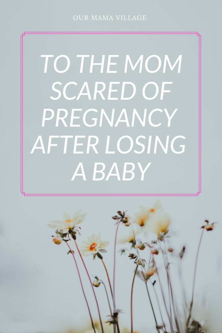 To the Mom Scared of Pregnancy After Miscarriage or Loss | Our Mama Village
