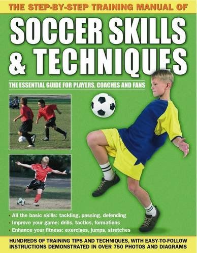 The Step-by-step Training Manual of Soccer Skills \ Techniques - training manual The Step-by-step Training Manual of Soccer Skills \ Techniques - training manual