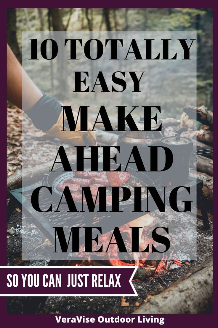 10 Make Ahead Camping Meals So You Can Relax When You Get There 10-make-ahead-camping-meals-so-you-can-relax-when-you-get-there