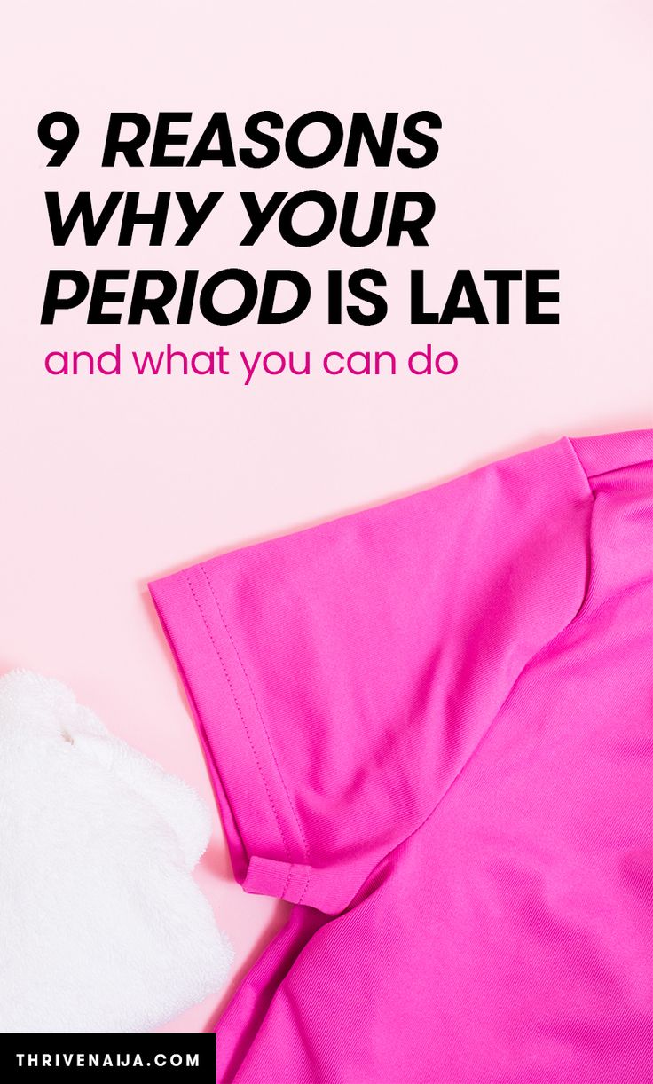 Why Is My Period Late? 9 Reasons Why You're Late ThriveNaija Period