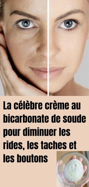 La célèbre crème au bicarbonate de soude pour diminuer les rides, les taches et les boutons